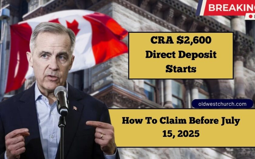 CRA $2,600 Direct Deposit Starts—How To Claim Before July 15, 2025