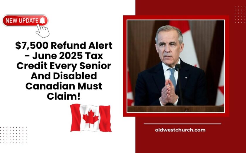 $7,500 Refund Alert - June 2025 Tax Credit Every Senior And Disabled Canadian Must Claim!