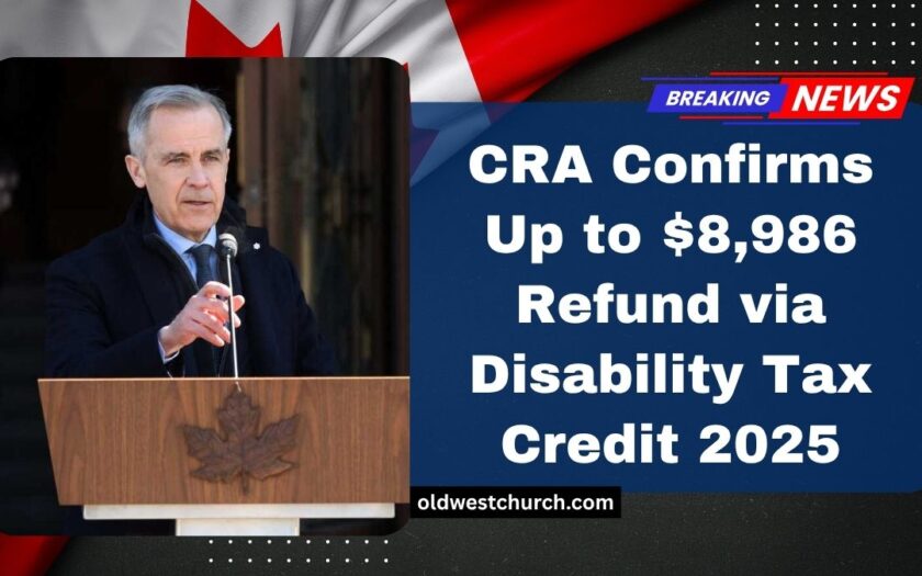 CRA Confirms Up to $8,986 Refund via Disability Tax Credit 2025