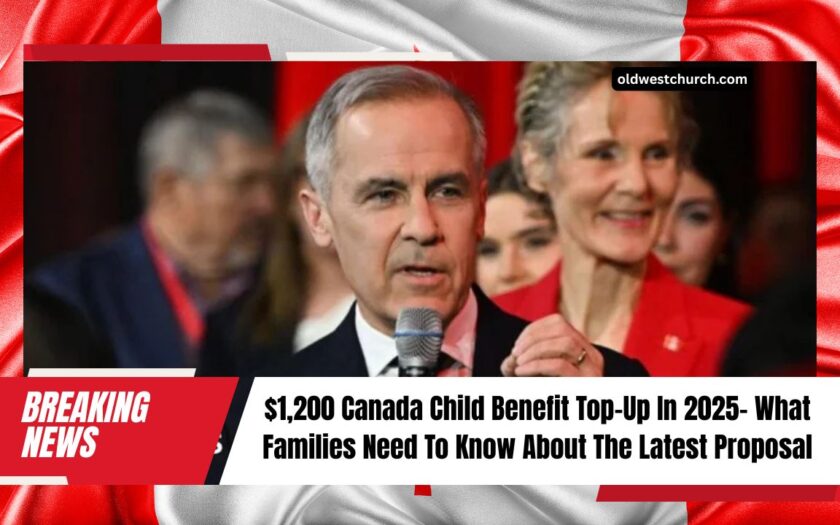 $1,200 Canada Child Benefit Top-Up In 2025- What Families Need To Know About The Latest Proposal