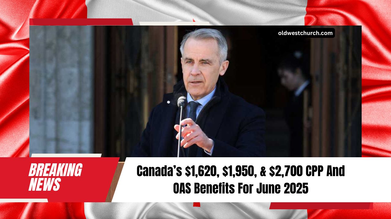Canada’s $1,620, $1,950, & $2,700 CPP And OAS Benefits For June 2025 – Check Your Eligibility Today!