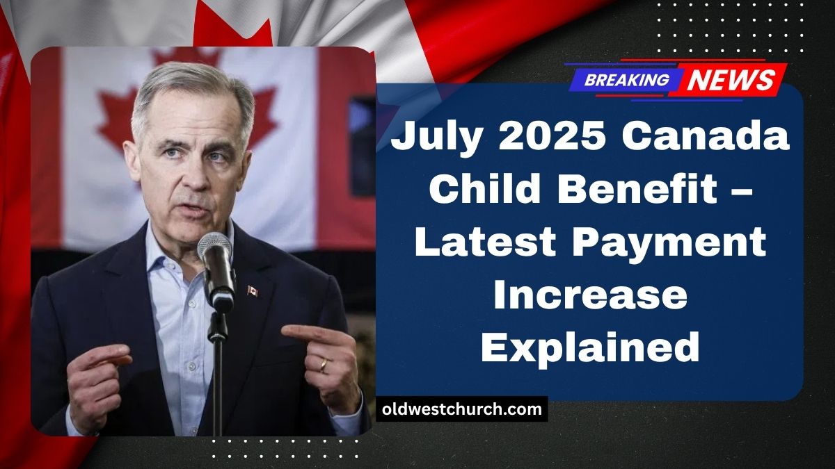 July 2025 Canada Child Benefit – Latest Payment Increase Explained